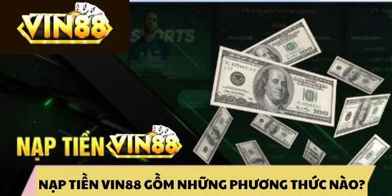 Các Phương Thức Nạp Tiền VIN88 Chuẩn Nhất