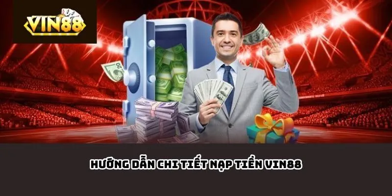 Hướng dẫn các bước nạp tiền Vin88
